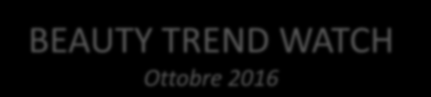 BEAUTY TREND WATCH Ottobre 2016 LA