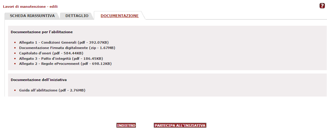 28 L abilitazione dell impresa Leggi la documentazione Prima di partecipare ad una delle iniziative attive sul portale, ricorda di leggere la documentazione cliccando sul nome del bando (es.