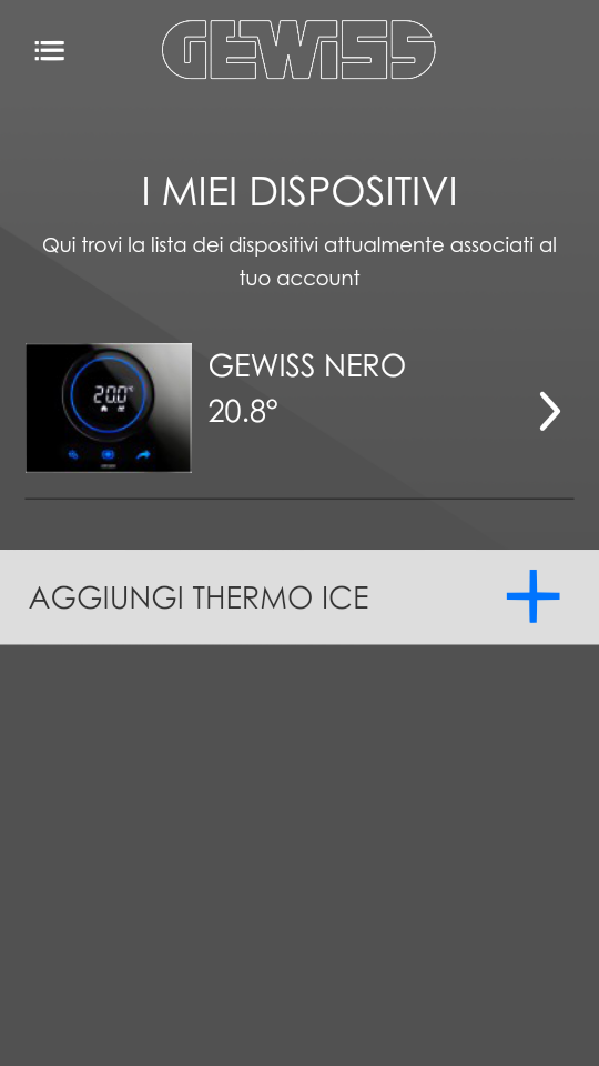 4.1 Aggiungi un THERMO ICE ai miei dispositivi Per aggiungere un THERMO ICE alla lista dei dispositivi da controllare, è necessario collegarsi con il dispositivo mobile alla stessa rete domestica