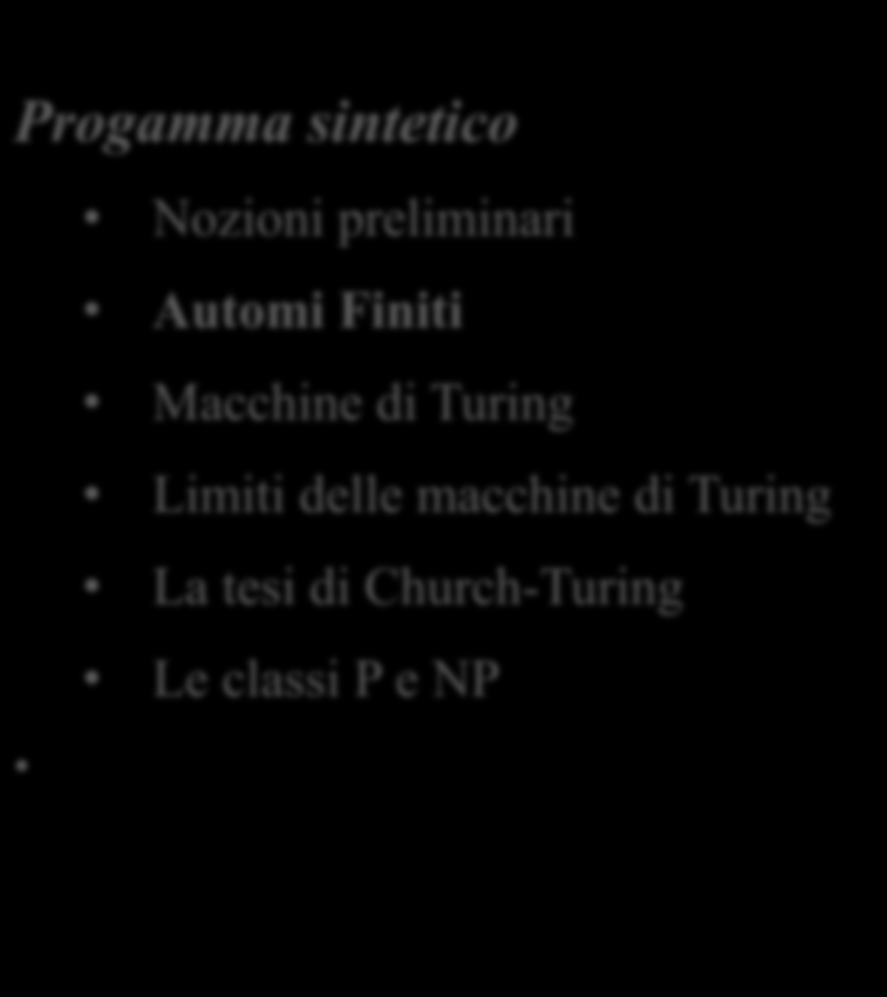 Progamma sintetico Nozioni preliminari Automi Finiti Macchine di Turing