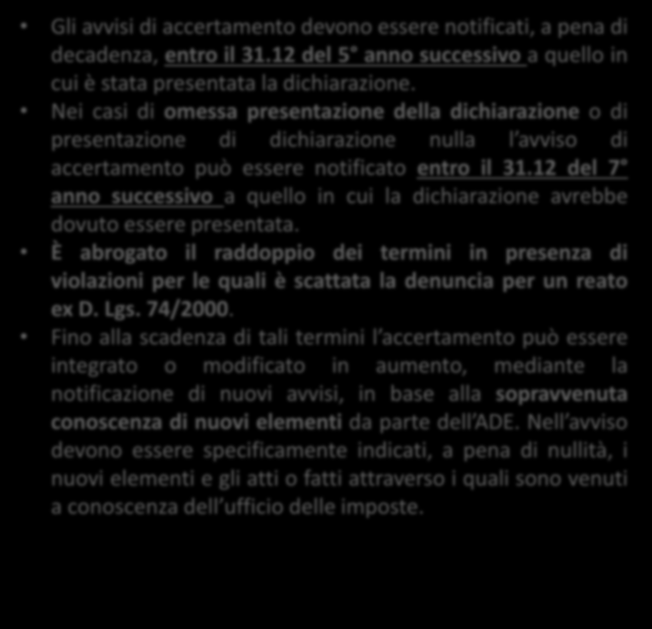 ACCERTAMENTI AI FINI II.DD. NUOVI TERMINI PER ACCERTAMENTI TRIBUTARI E PENALI TRIBUTARI Gli avvisi di accertamento devono essere notificati, a pena di decadenza, entro il 31.