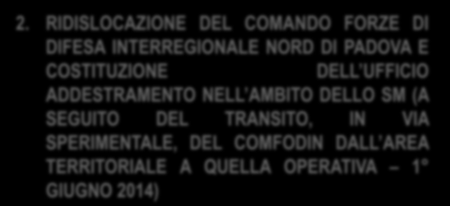 AREA OPERATIVA 4 1. RICONFIGURAZIONE DEL REPARTO ALLA SEDE TIPO A CASERMA PREDIERI DI FIRENZE 2. RIDISLOCAZIONE DEL COMANDO FORZE DI 2.