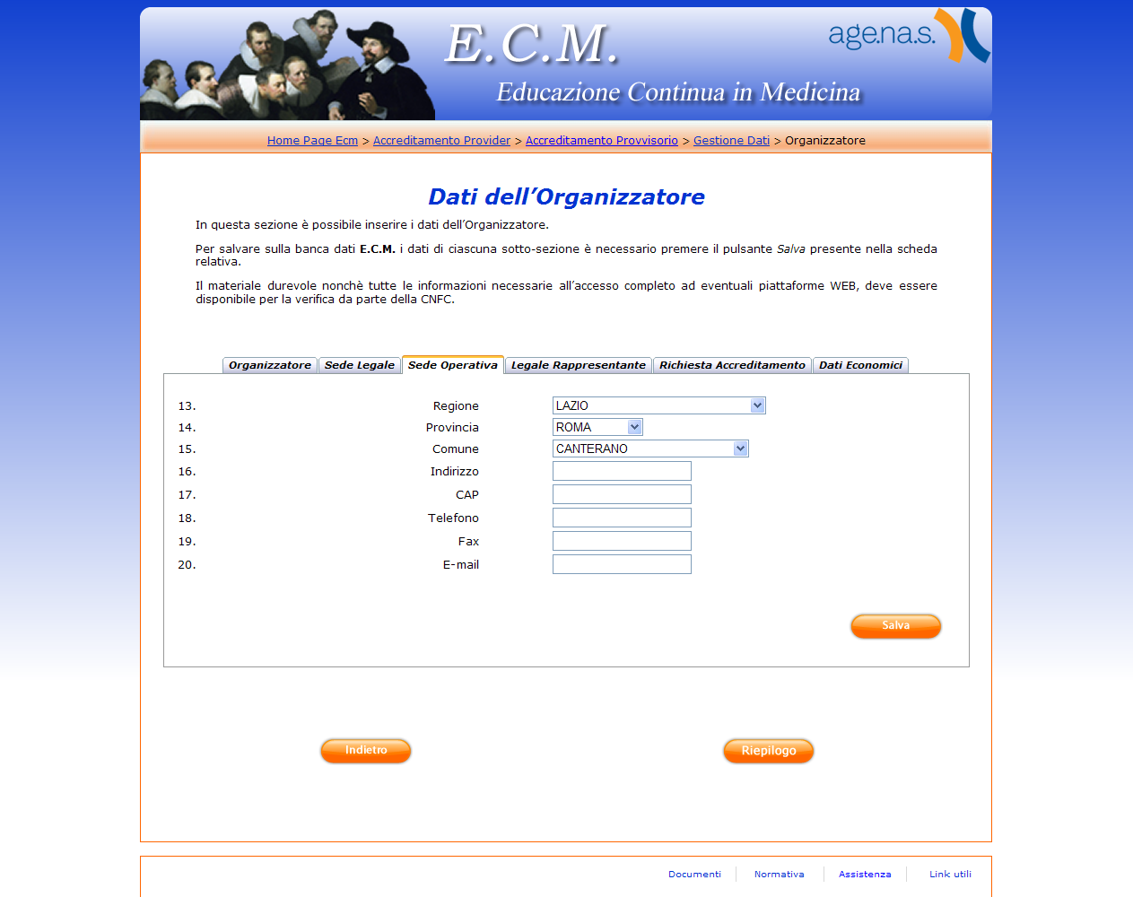 3.1.4 Sede Operativa E una sede con i requisiti necessari alla gestione delle attività ECM e situata nel territorio di competenza dell Ente cui si richiede l accreditamento.