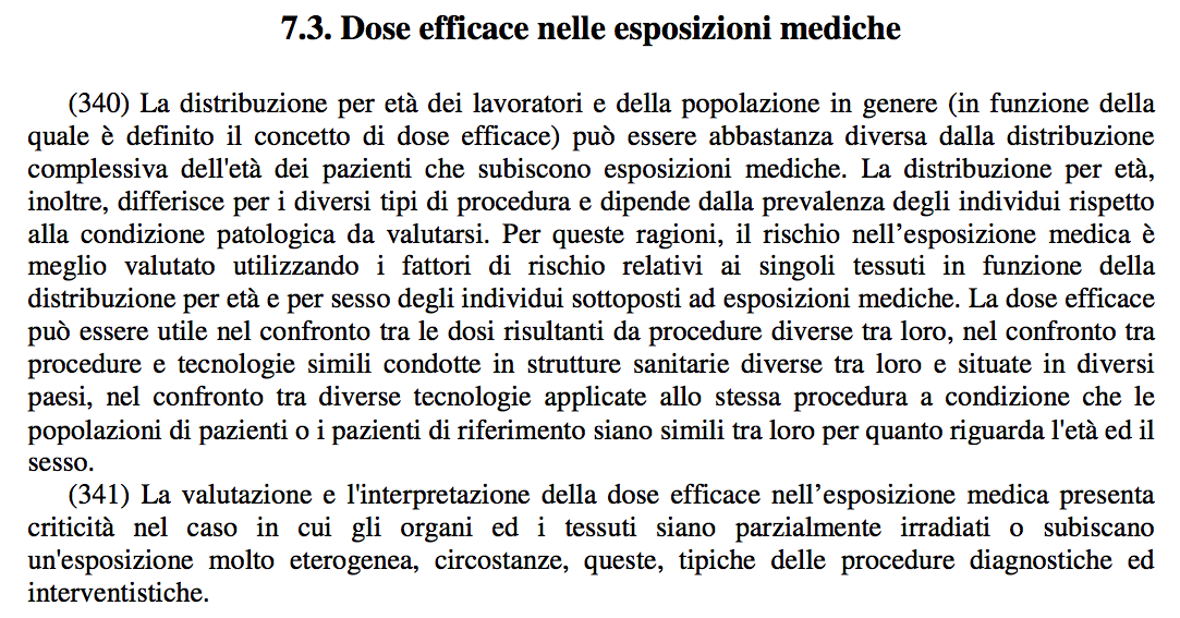 Dose Efficace [E] è una grandezza (msv) che esprime il rischio relativo determinato dalla esposizione alla RI riflette il rischio di effetti biologici dannosi da una esposizione non uniforme di un