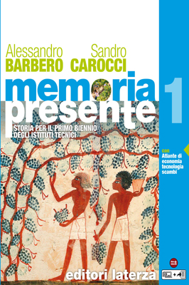 Alessandro Barbero Sandro Carocci Memoria presente Editori Laterza Destinazione Ordine e indirizzo di scuola Scuola secondaria di secondo grado / primo biennio Istituti Tecnici Materia Storia La