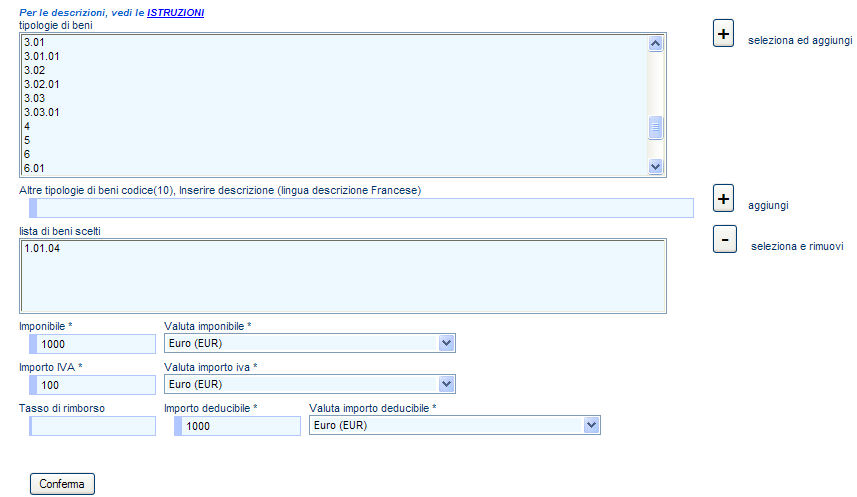 E obbligatoria l indicazione della tipologia dei beni, la cui codifica è desumibile dall elenco raggiungibile dall apposito link.