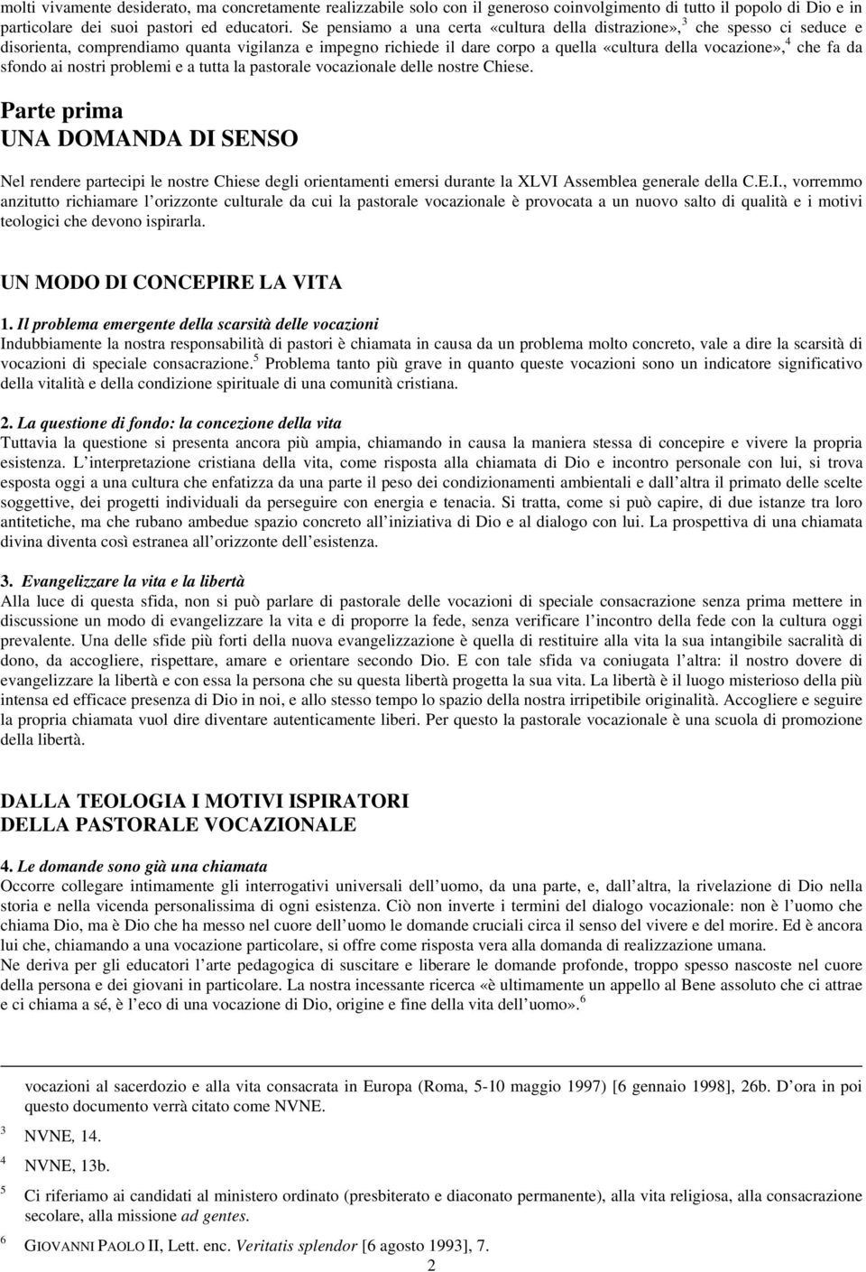 da sfondo ai nostri problemi e a tutta la pastorale vocazionale delle nostre Chiese.