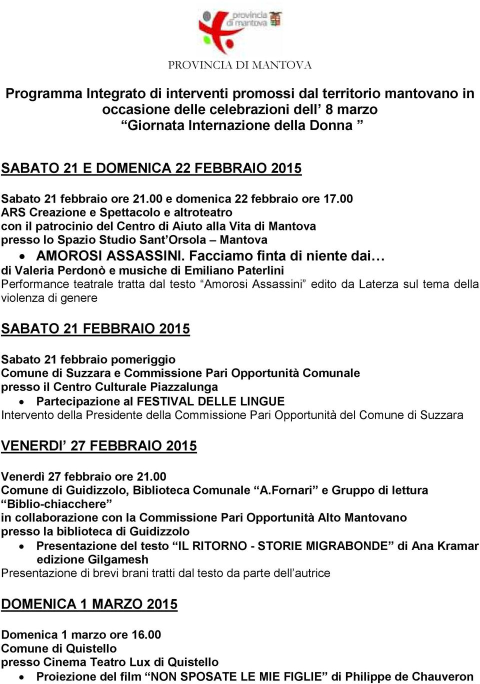 00 ARS Creazione e Spettacolo e altroteatro con il patrocinio del Centro di Aiuto alla Vita di Mantova presso lo Spazio Studio Sant Orsola Mantova AMOROSI ASSASSINI.