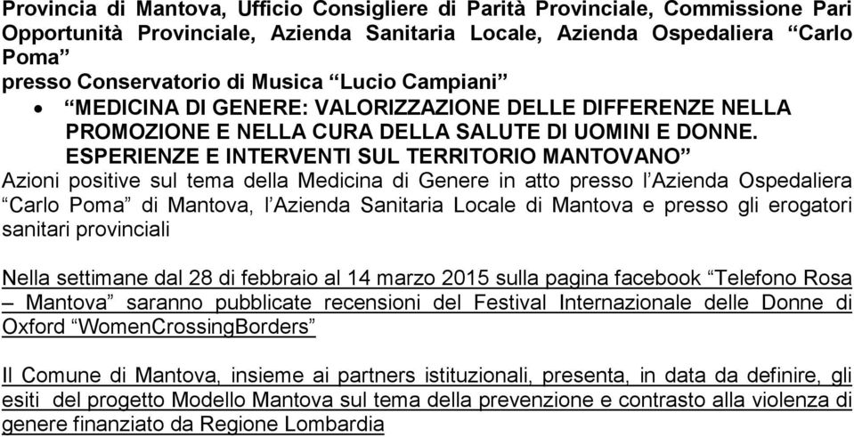 ESPERIENZE E INTERVENTI SUL TERRITORIO MANTOVANO Azioni positive sul tema della Medicina di Genere in atto presso l Azienda Ospedaliera Carlo Poma di Mantova, l Azienda Sanitaria Locale di Mantova e