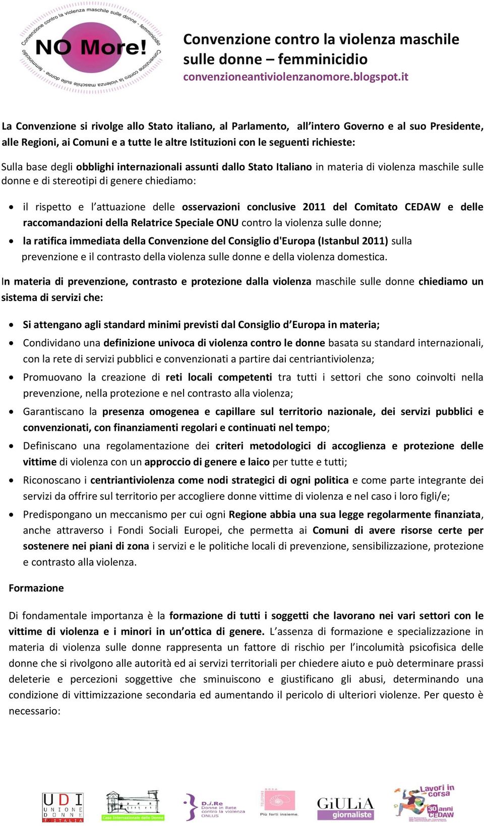 2011 del Comitato CEDAW e delle raccomandazioni della Relatrice Speciale ONU contro la violenza sulle donne; la ratifica immediata della Convenzione del Consiglio d'europa (Istanbul 2011) sulla