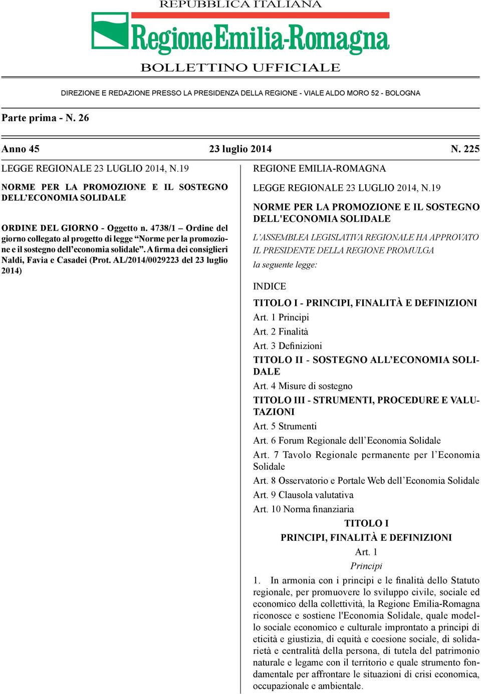 4738/1 Ordine del giorno collegato al progetto di legge Norme per la promozione e il sostegno dell economia solidale. A firma dei consiglieri Naldi, Favia e Casadei (Prot.