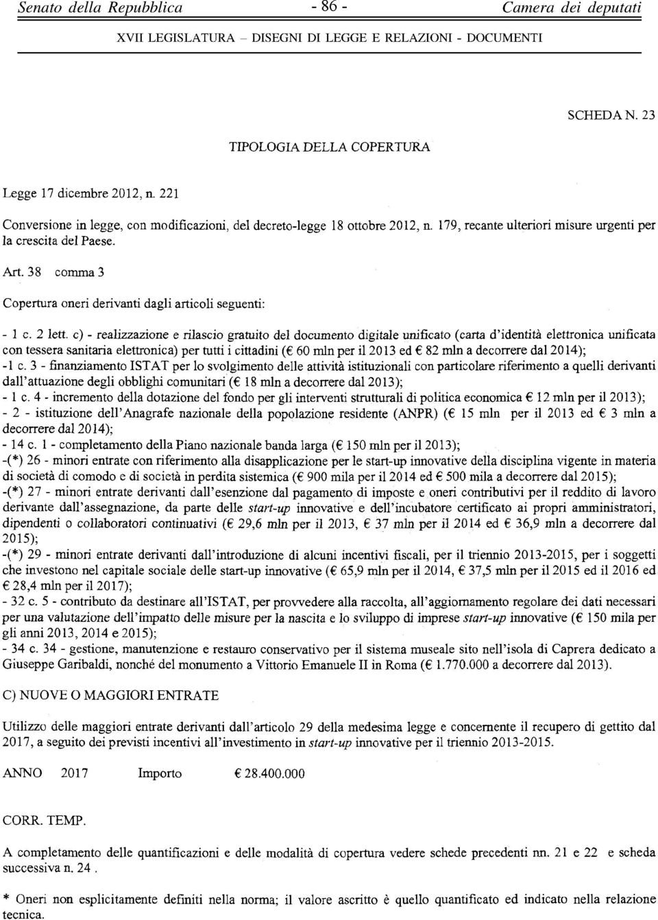 il 2014 ed 36,9 min a decorrere dal 28,4 min per il 2017); gli anni 2013, 2014 e Utilizzo delle maggiori entrate derivanti dall'articolo 29 della medesima legge e concernente il recupero di