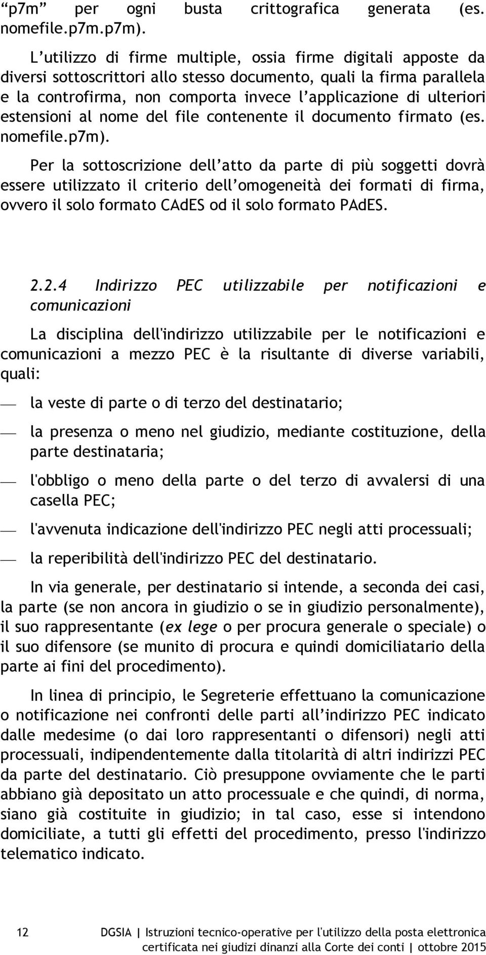 estensioni al nome del file contenente il documento firmato (es. nomefile.p7m).