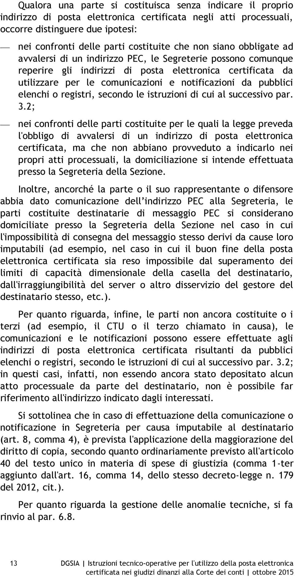 pubblici elenchi o registri, secondo le istruzioni di cui al successivo par. 3.