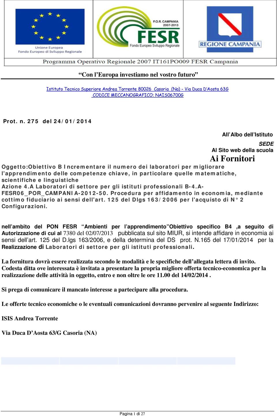 in particolare quelle matematiche, scientifiche e linguistiche Azione 4.A Laboratori di settore per gli istituti professionali B-4.A- FESR06_POR_CAMPANIA-2012-50.