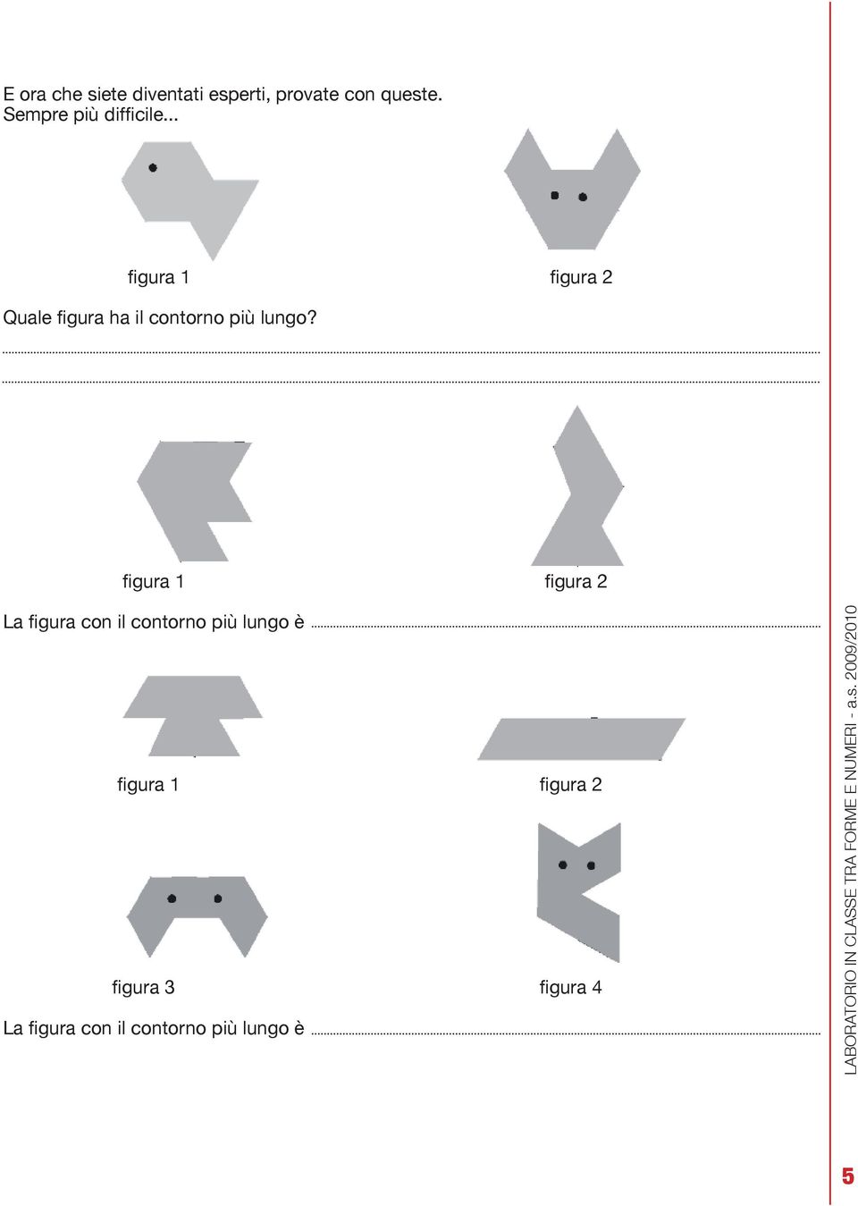 .. figura 1 figura 2 Quale figura ha il contorno più lungo?