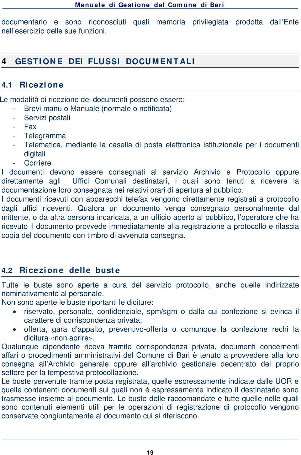 elettronica istituzionale per i documenti digitali - Corriere I documenti devono essere consegnati al servizio Archivio e Protocollo oppure direttamente agli Uffici Comunali destinatari, i quali sono