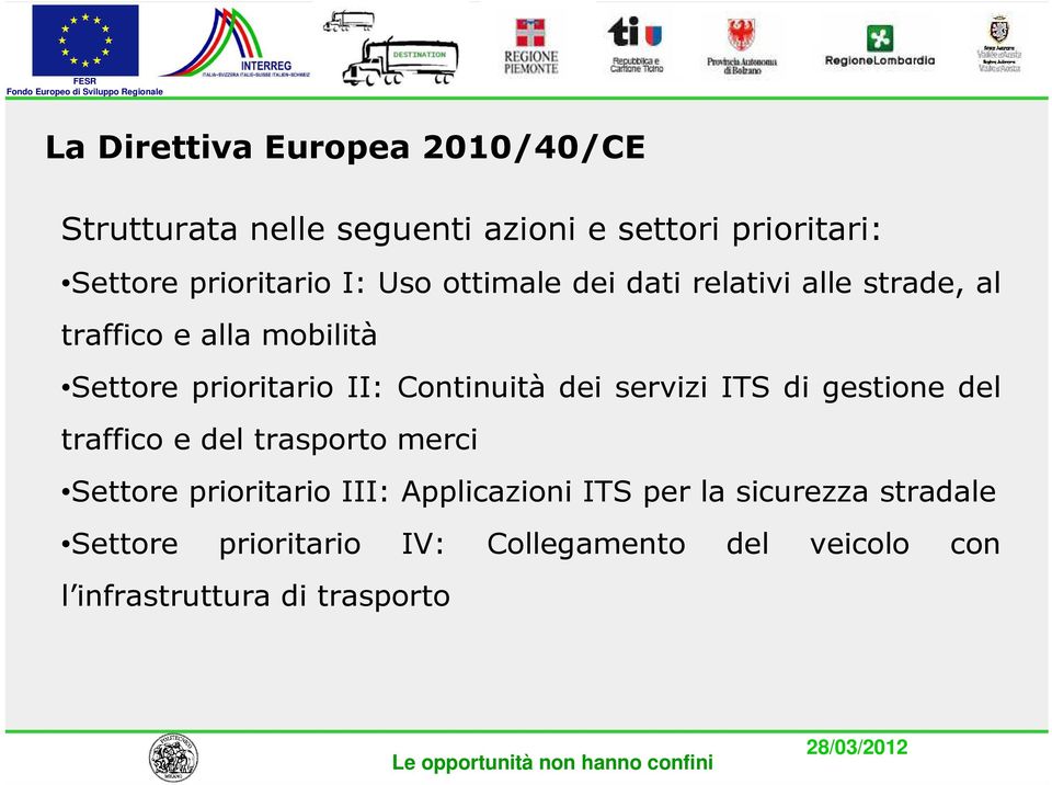 Continuità dei servizi ITS di gestione del traffico e del trasporto merci Settore prioritario III: