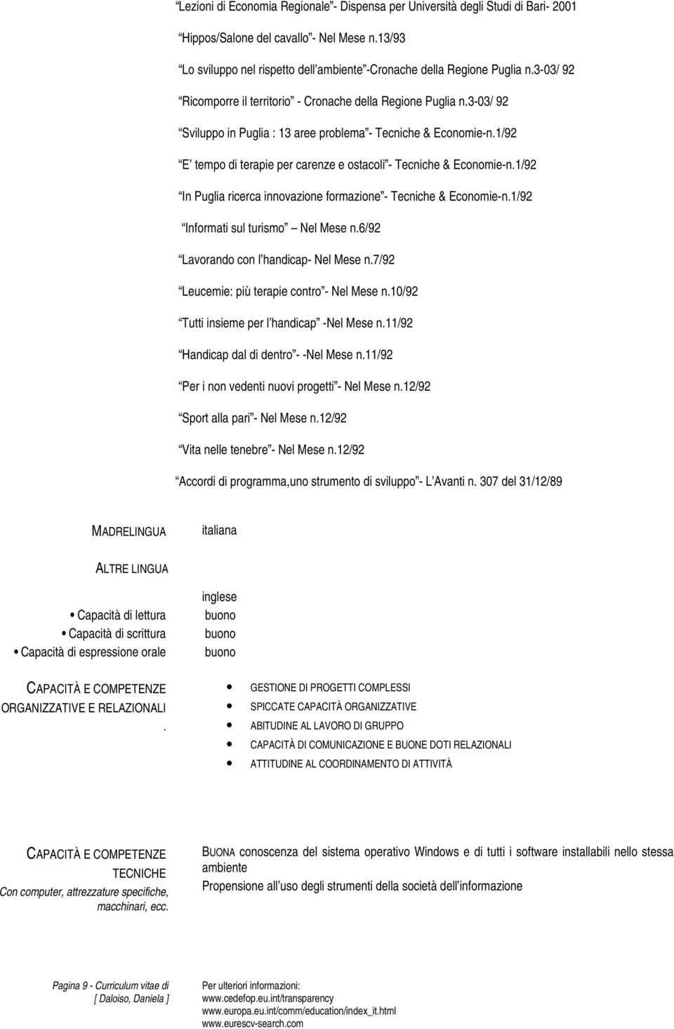 1/92 E tempo di terapie per carenze e ostacoli - Tecniche & Economie-n.1/92 In Puglia ricerca innovazione formazione - Tecniche & Economie-n.1/92 Informati sul turismo Nel Mese n.