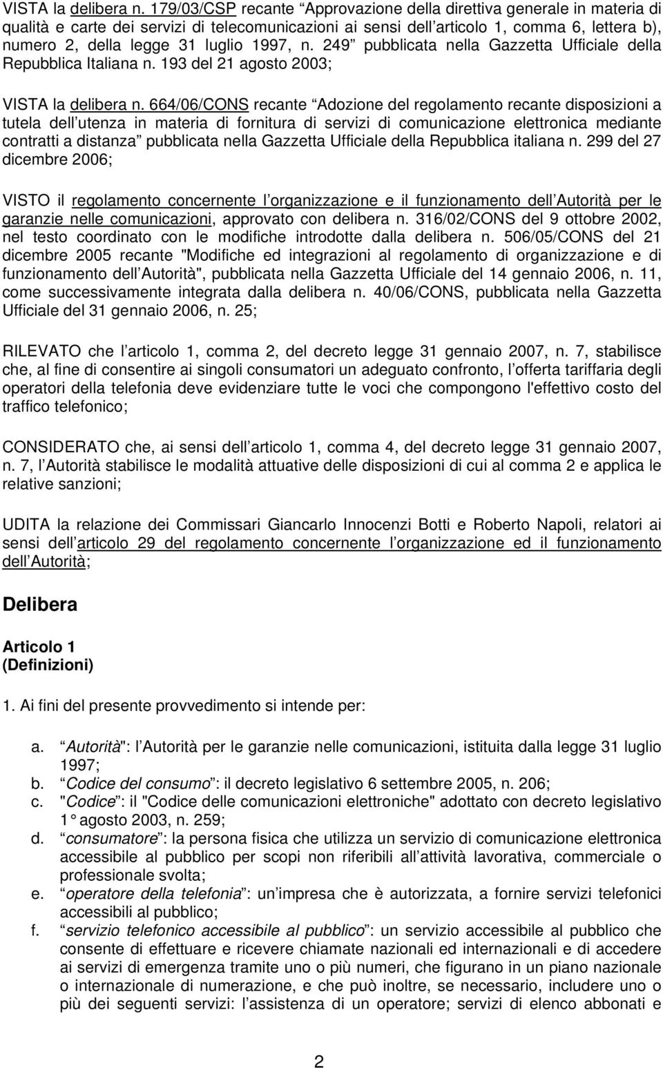 1997, n. 249 pubblicata nella Gazzetta Ufficiale della Repubblica Italiana n.