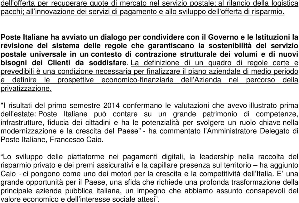 contesto di contrazione strutturale dei volumi e di nuovi bisogni dei Clienti da soddisfare.