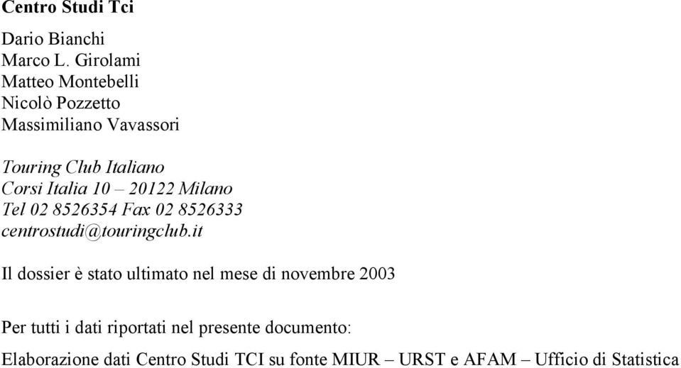 Milano Tel 2 8526354 Fax 2 8526333 centrostudi@touringclub.