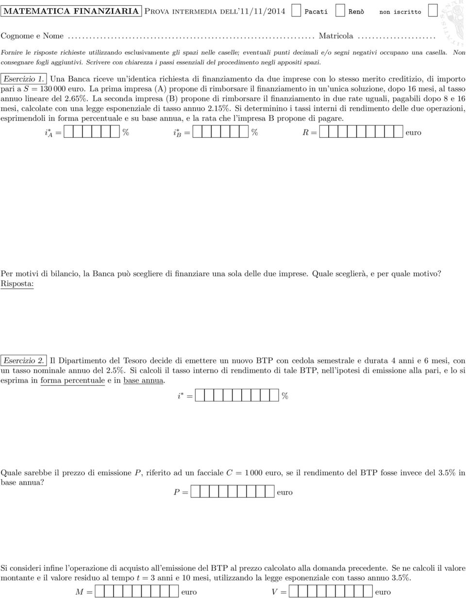 Scrivere con chiarezza i passi essenziali del procedimento negli appositi spazi. Non Esercizio 1.