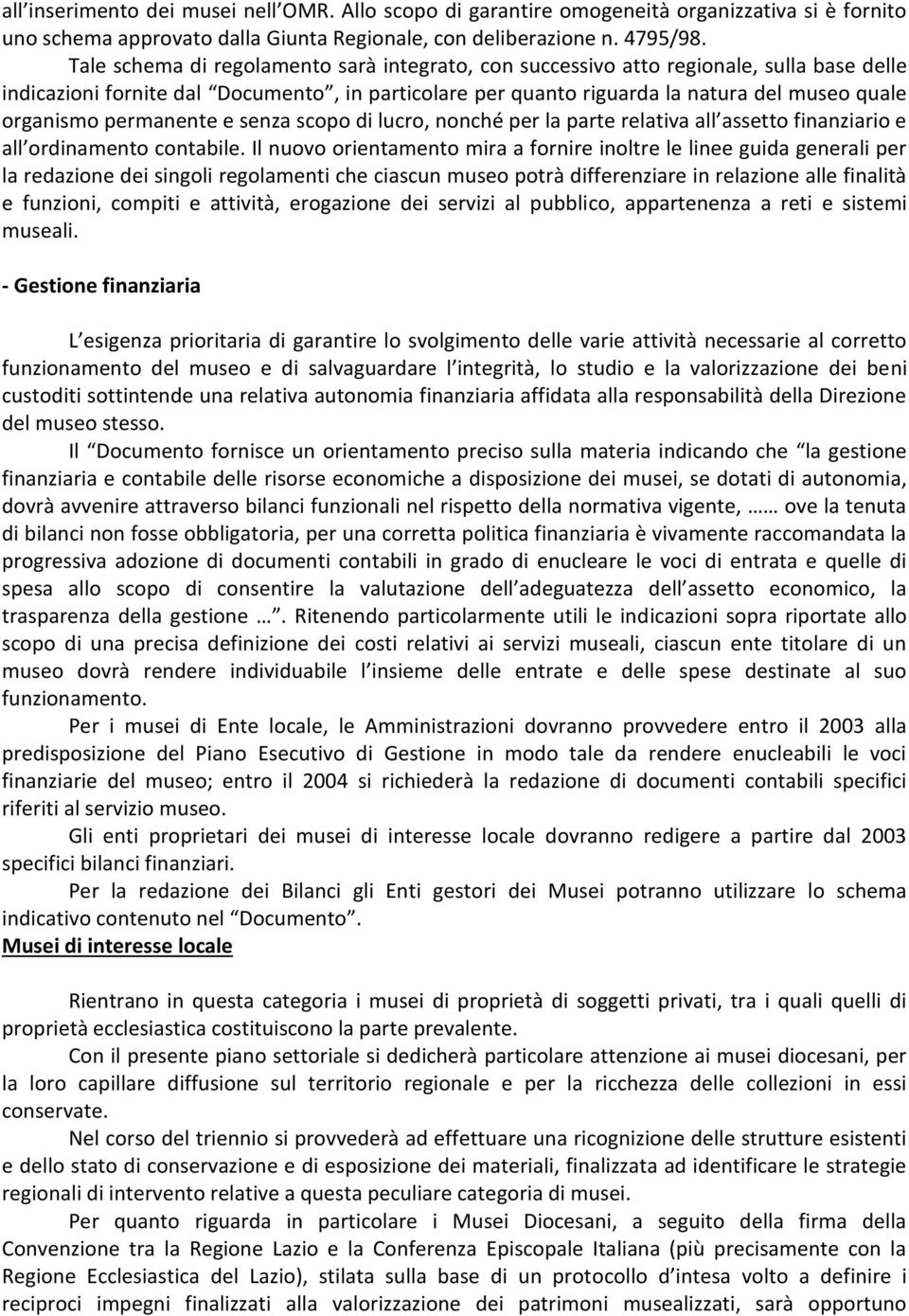 permanente e senza scopo di lucro, nonché per la parte relativa all assetto finanziario e all ordinamento contabile.