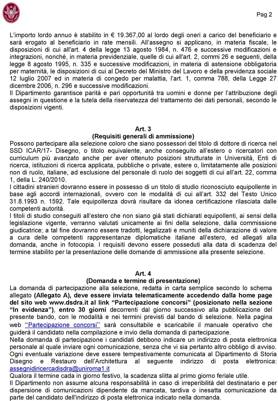 476 e successive modificazioni e integrazioni, nonché, in materia previdenziale, quelle di cui all'art. 2, commi 26 e seguenti, della legge 8 agosto 1995, n.