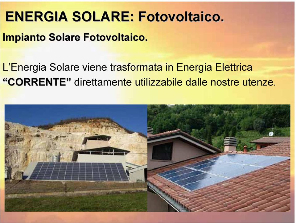 L Energia Solare viene trasformata in