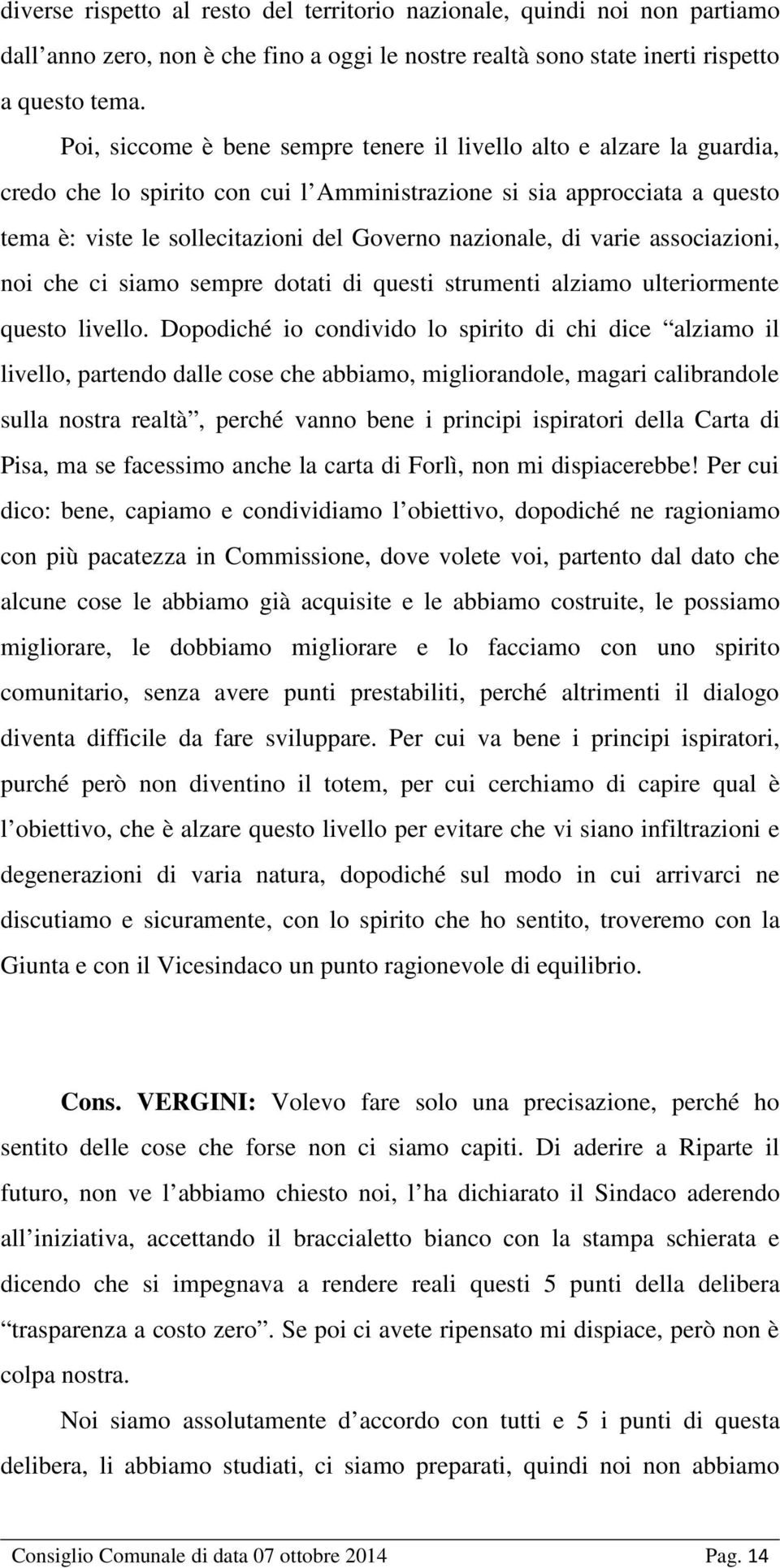 nazionale, di varie associazioni, noi che ci siamo sempre dotati di questi strumenti alziamo ulteriormente questo livello.