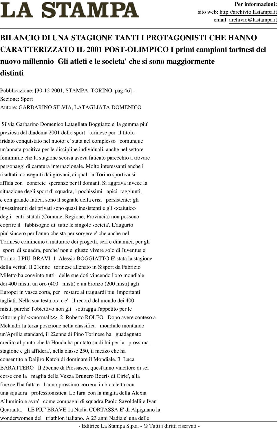 46] - Sezione: Sport Autore: GARBARINO SILVIA, LATAGLIATA DOMENICO Silvia Garbarino Domenico Latagliata Boggiatto e' la gemma piu' preziosa del diadema 2001 dello sport torinese per il titolo iridato