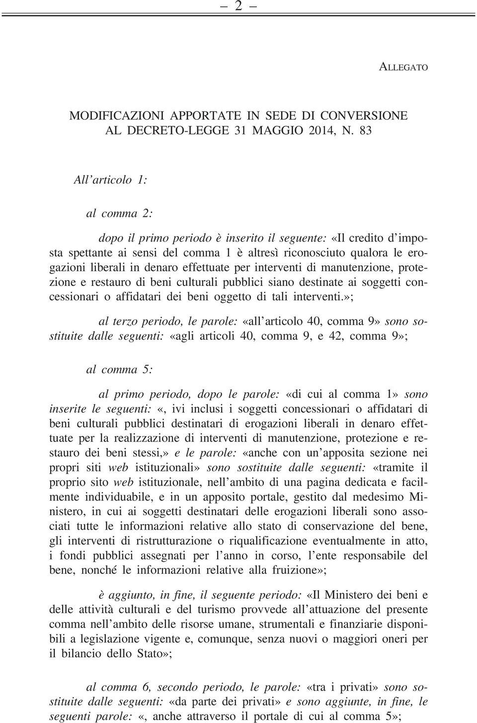 effettuate per interventi di manutenzione, protezione e restauro di beni culturali pubblici siano destinate ai soggetti concessionari o affidatari dei beni oggetto di tali interventi.