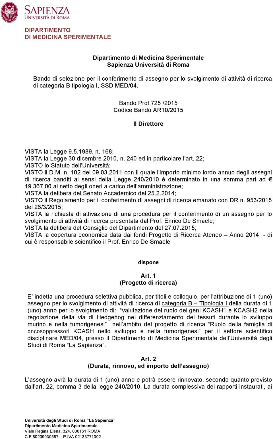 22; VISTO lo Statuto dell Università; VISTO il D.M. n. 102 del 09.03.