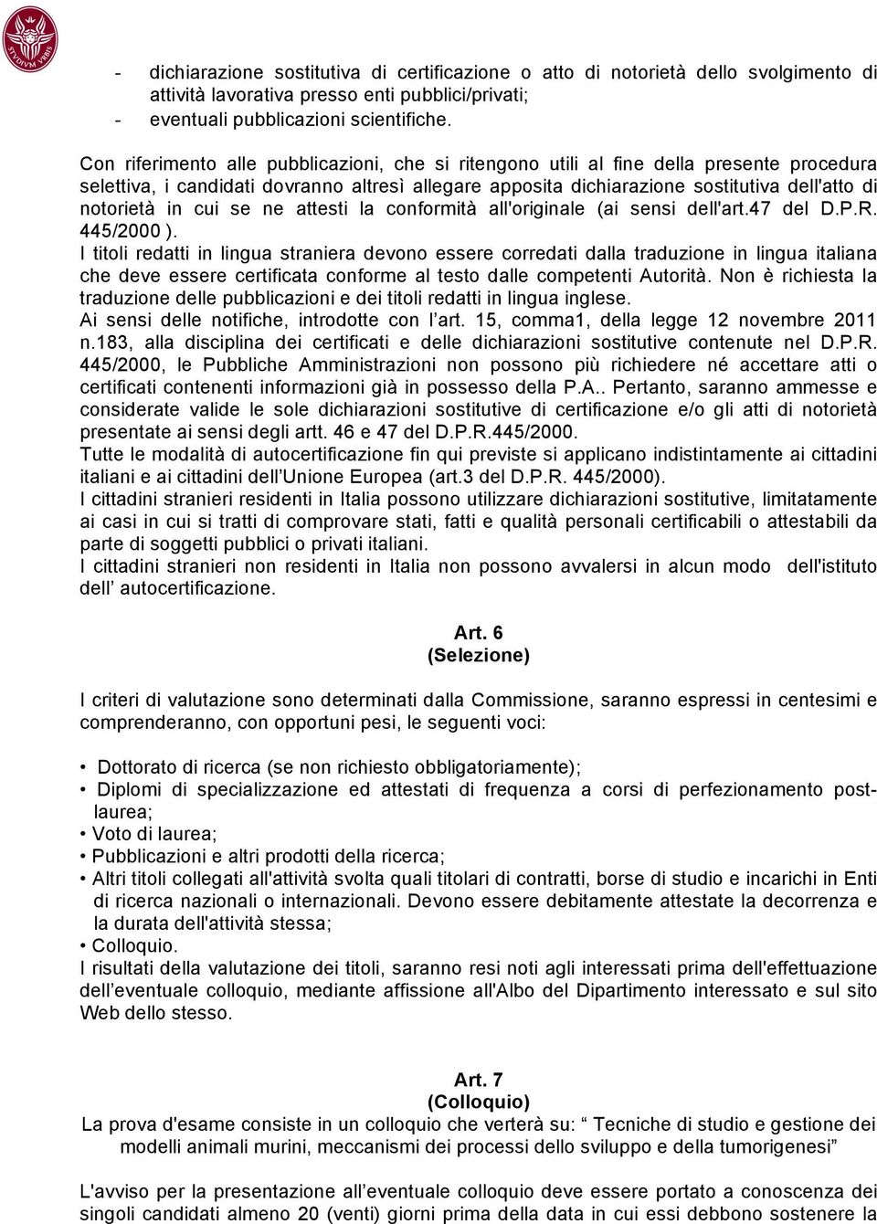 in cui se ne attesti la conformità all'originale (ai sensi dell'art.47 del D.P.R. 445/2000 ).