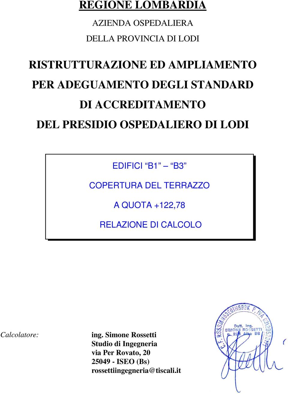 LODI EDIFICI B1 B3 COPERTURA DEL TERRAZZO A QUOTA +122,78 RELAZIONE DI CALCOLO Calcolatore: