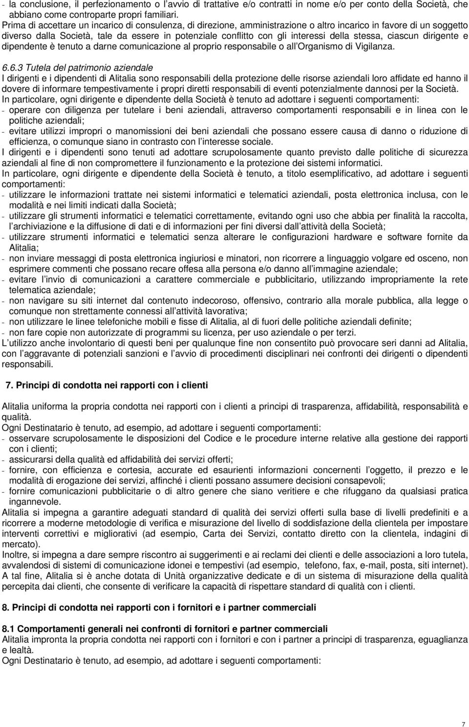 della stessa, ciascun dirigente e dipendente è tenuto a darne comunicazione al proprio responsabile o all Organismo di Vigilanza. 6.