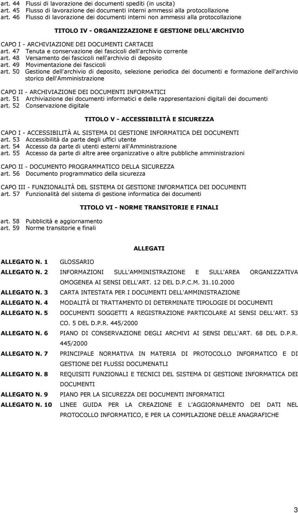 47 Tenuta e conservazione dei fascicoli dell'archivio corrente art. 48 Versamento dei fascicoli nell'archivio di deposito art. 49 Movimentazione dei fascicoli art.