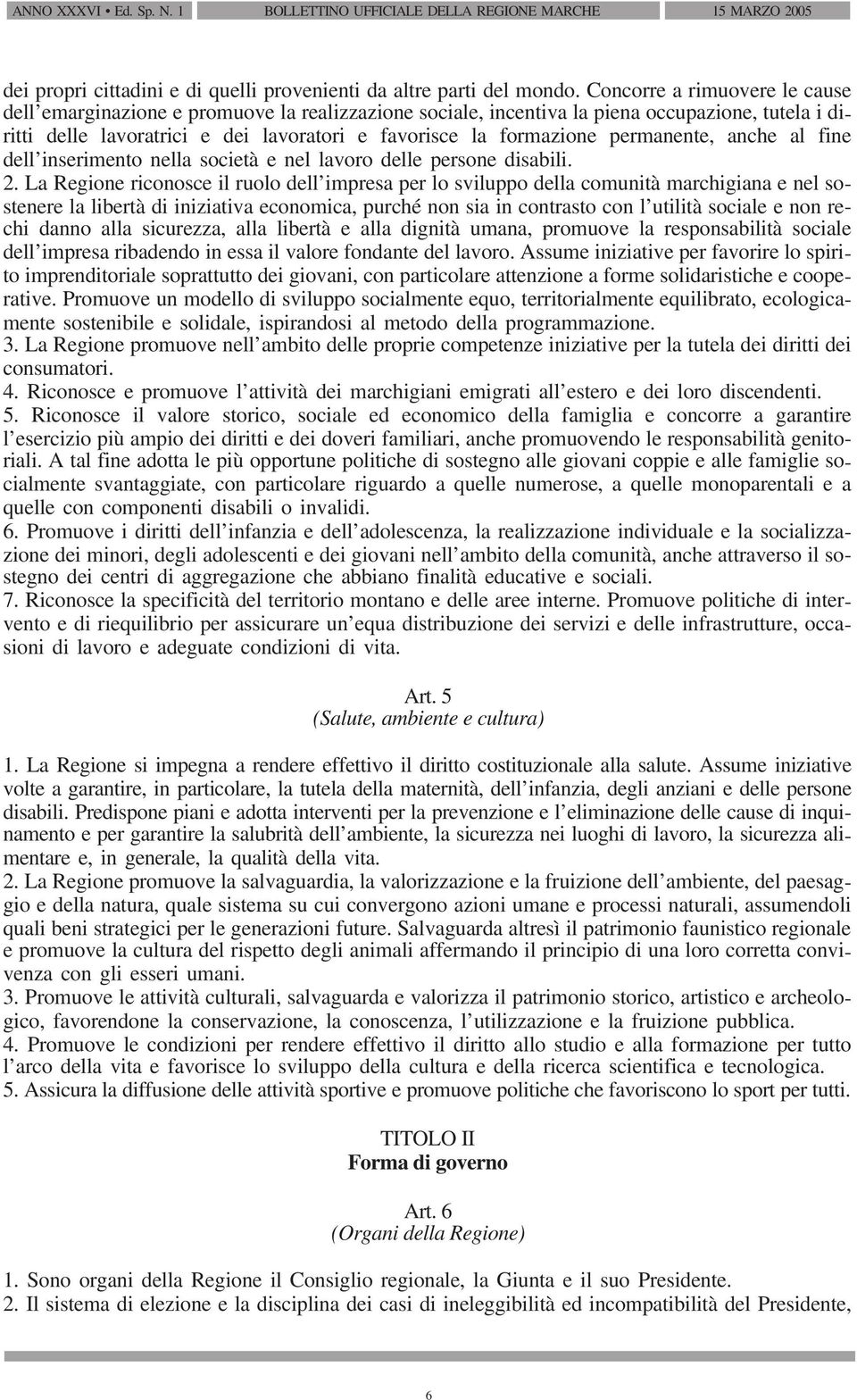 permanente, anche al fine dell inserimento nella società e nel lavoro delle persone disabili. 2.