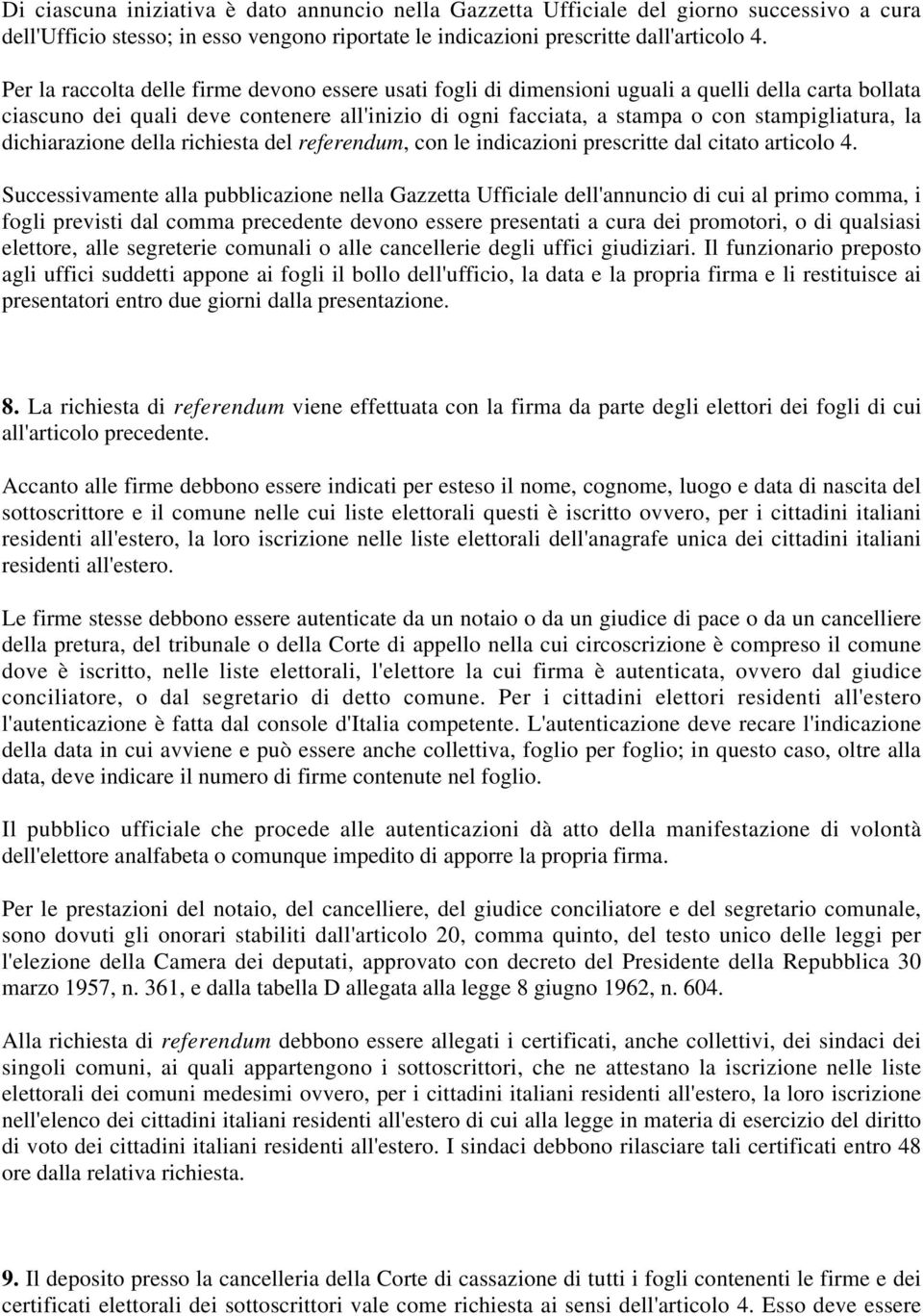 la dichiarazione della richiesta del referendum, con le indicazioni prescritte dal citato articolo 4.