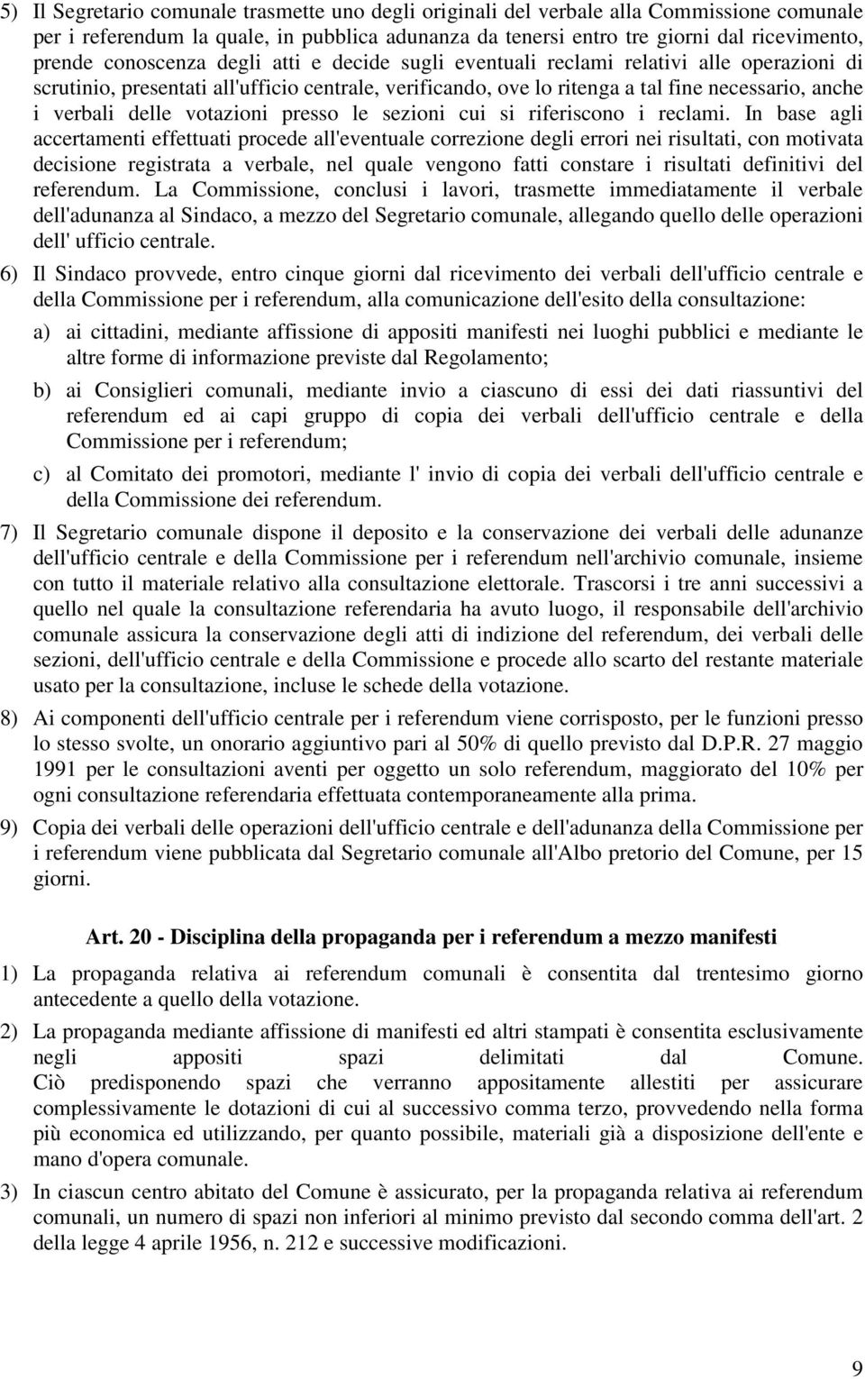 votazioni presso le sezioni cui si riferiscono i reclami.