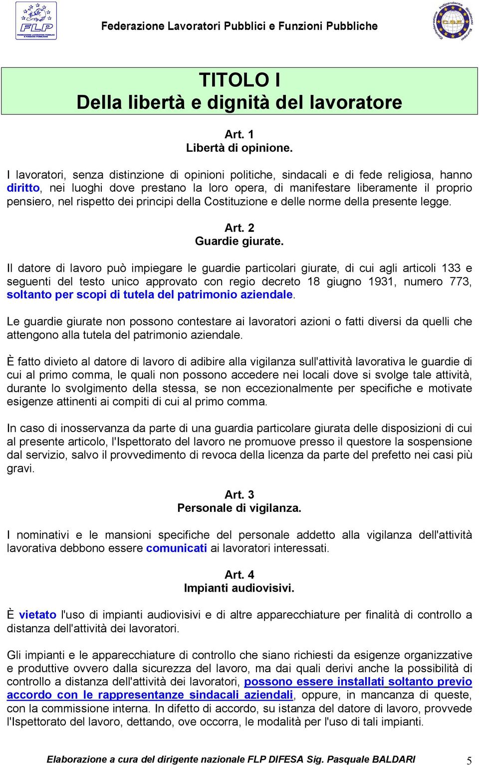 rispetto dei principi della Costituzione e delle norme della presente legge. Art. 2 Guardie giurate.