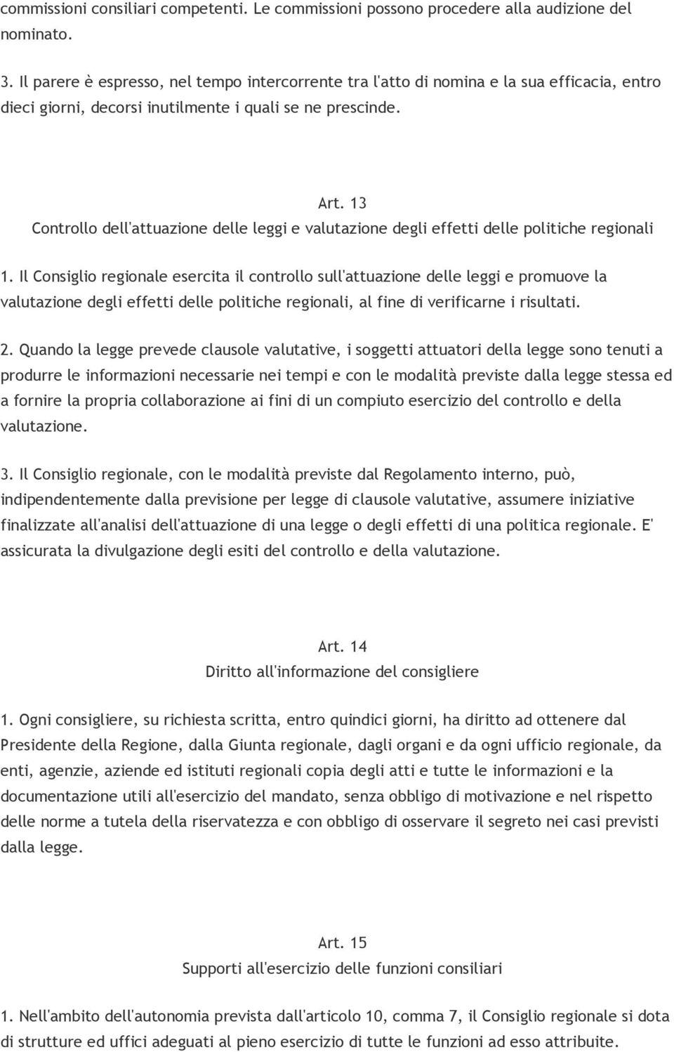 13 Controllo dell'attuazione delle leggi e valutazione degli effetti delle politiche regionali 1.