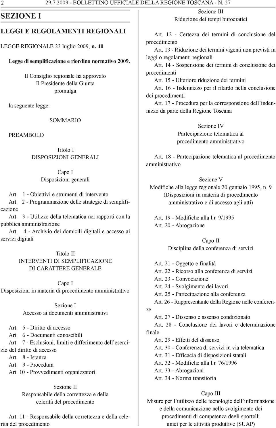 Il Consiglio regionale ha approvato Il Presidente della Giunta promulga la seguente legge: PREAMBOLO SOMMARIO Titolo I DISPOSIZIONI GENERALI Capo I Disposizioni generali Art.