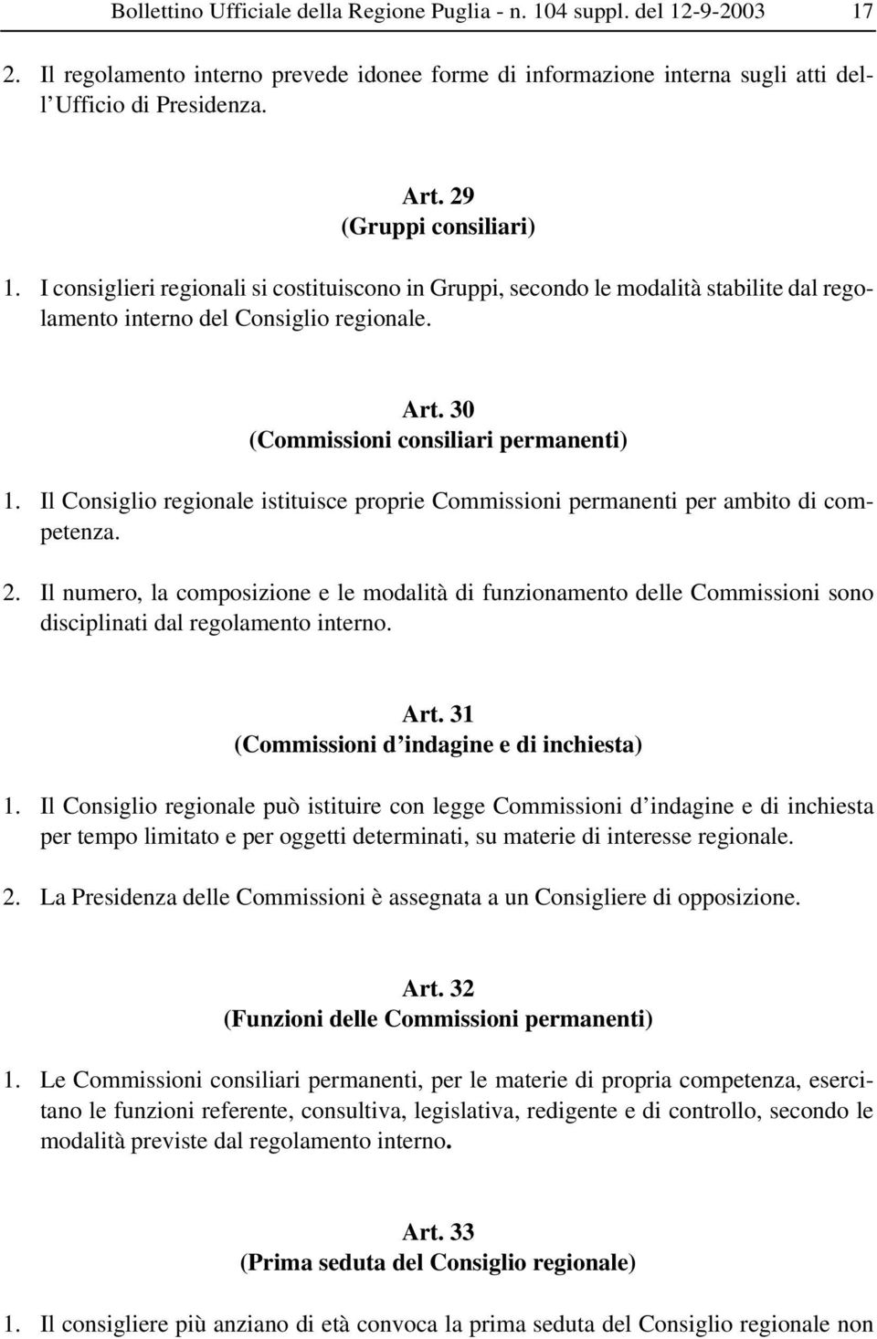 30 (Commissioni consiliari permanenti) 1. Il Consiglio regionale istituisce proprie Commissioni permanenti per ambito di competenza. 2.