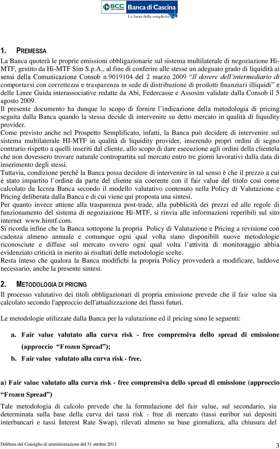 redatte da Abi, Federcasse e Assosim validate dalla Consob il 5 agosto 2009.