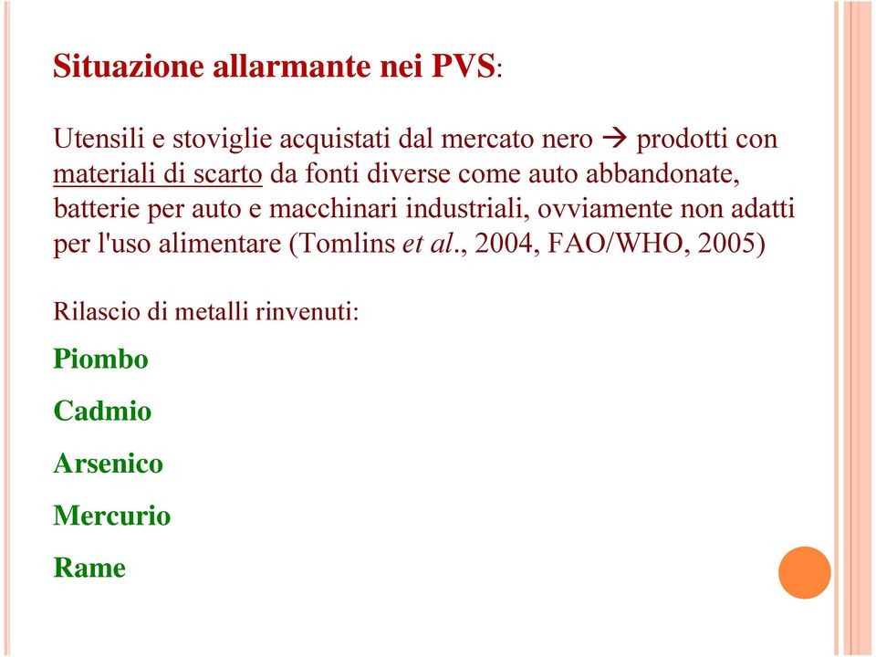 auto e macchinari industriali, ovviamente non adatti per l'uso alimentare (Tomlins et