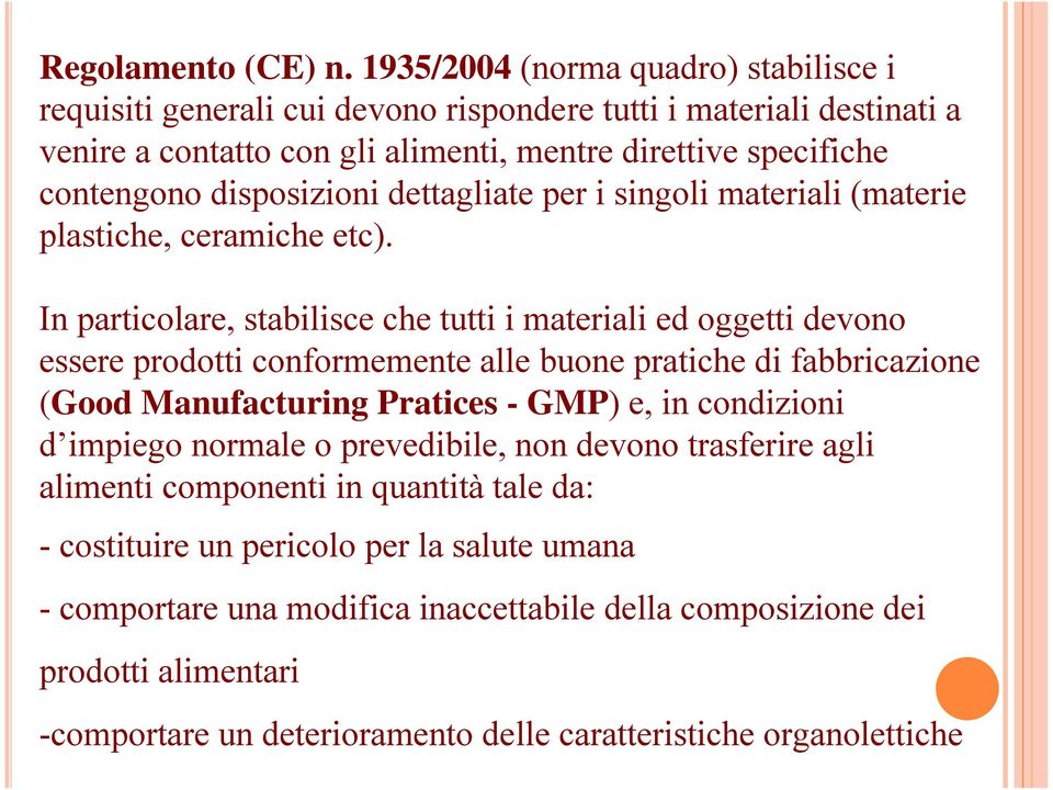 disposizioni dettagliate per i singoli materiali (materie plastiche, ceramiche etc).