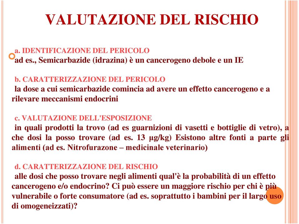 VALUTAZIONE DELL'ESPOSIZIONE in quali prodotti la trovo (ad es guarnizioni di vasetti e bottiglie di vetro), a che dosi la posso trovare (ad es.