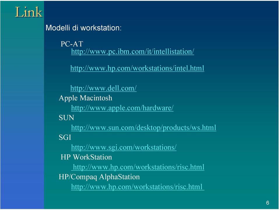 com/hardware/ SUN http://www.sun.com/desktop/products/ws.html SGI http://www.sgi.